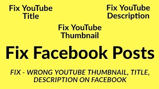 Fix YouTube Title, Thumbnail, Description on Facebook due to cache/scrapping