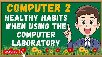 Computer 2 Lesson 1 & 2 Quarter 2 | Healthy Habits When Using The Computer Laboratory