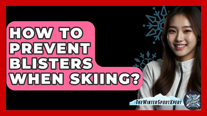 How To Prevent Blisters When Skiing? - The Winter Sport Xpert
