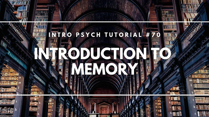Introduction to Memory (Intro Psych Tutorial #70)