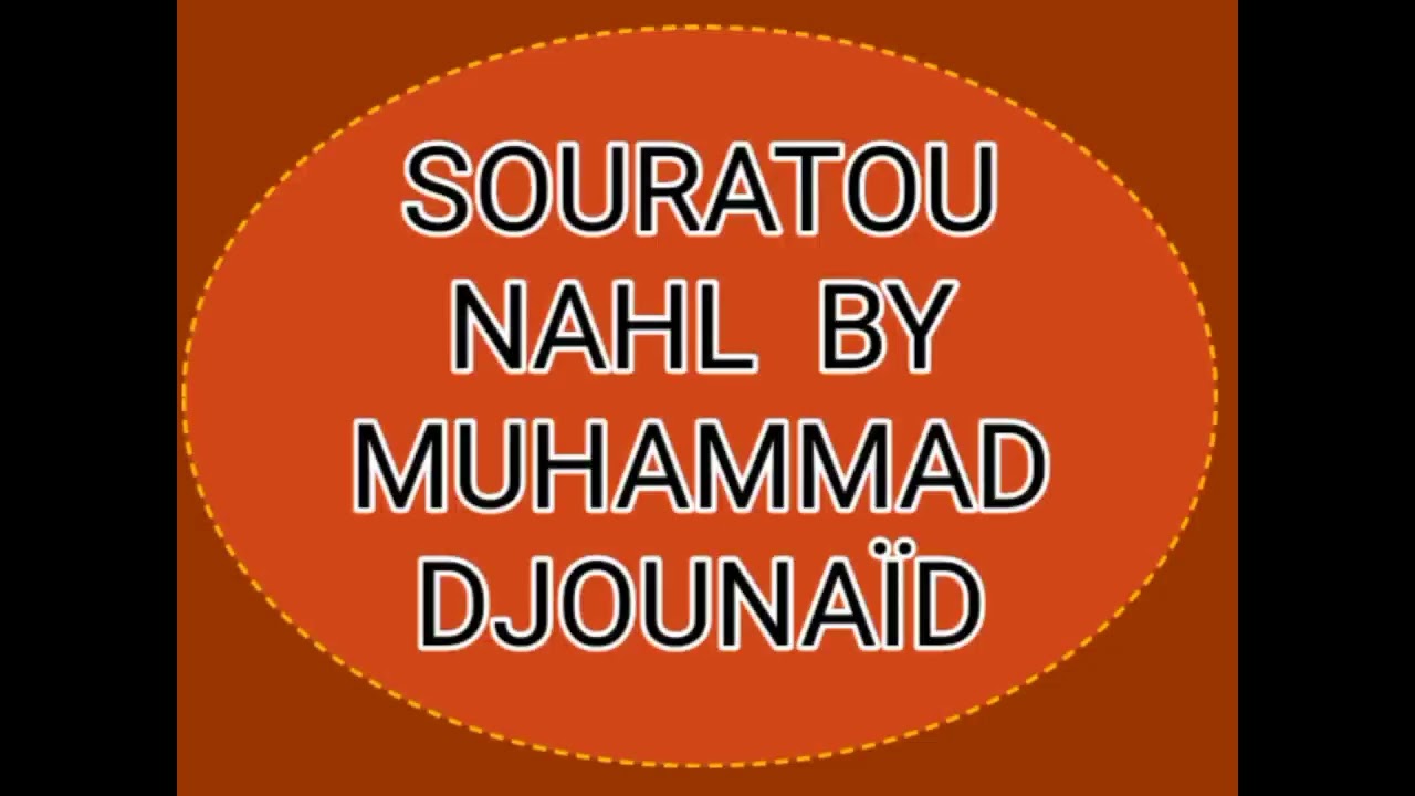 SOURATOU NAHL BY MUHAMMAD DJOUNAÏD VERSETS 1-64 .