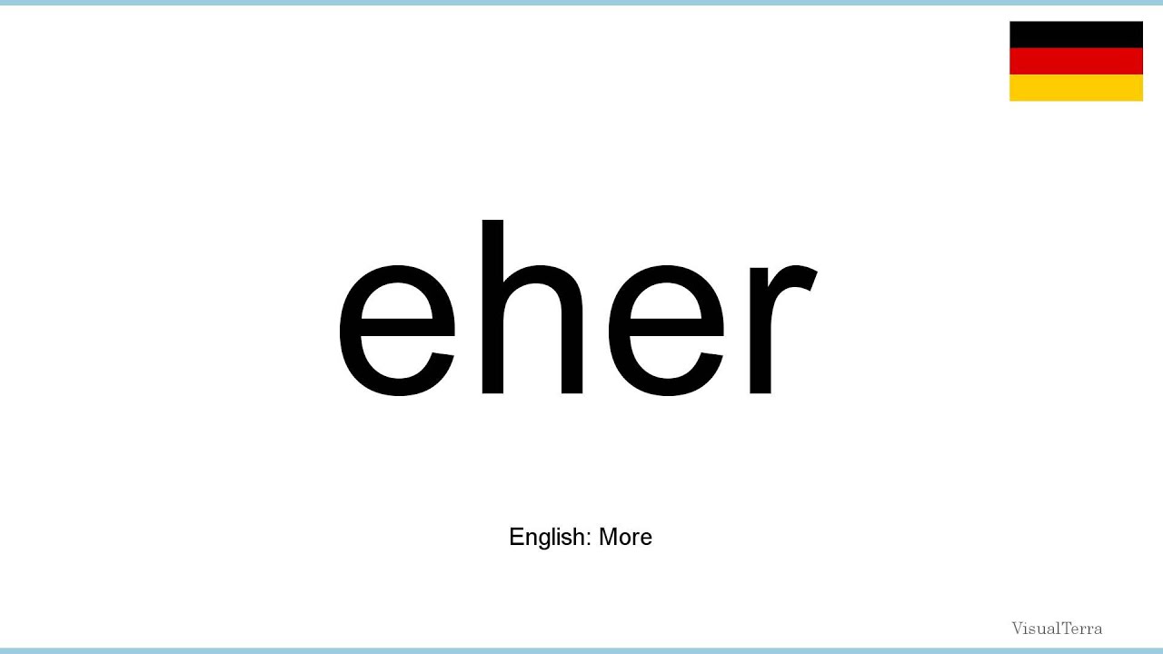 How to pronounce: Eher (German) - YouTube