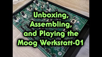 Unboxing, Assembling, and Playing the Moog Werkstatt-01