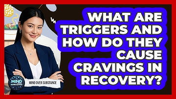 What Are Triggers And How Do They Cause Cravings In Recovery? - Mind Over Substance