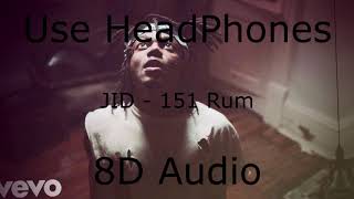JID - 151 Rum 8D Audio