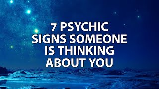 7 Psychic Signs Someone Is Thinking About You