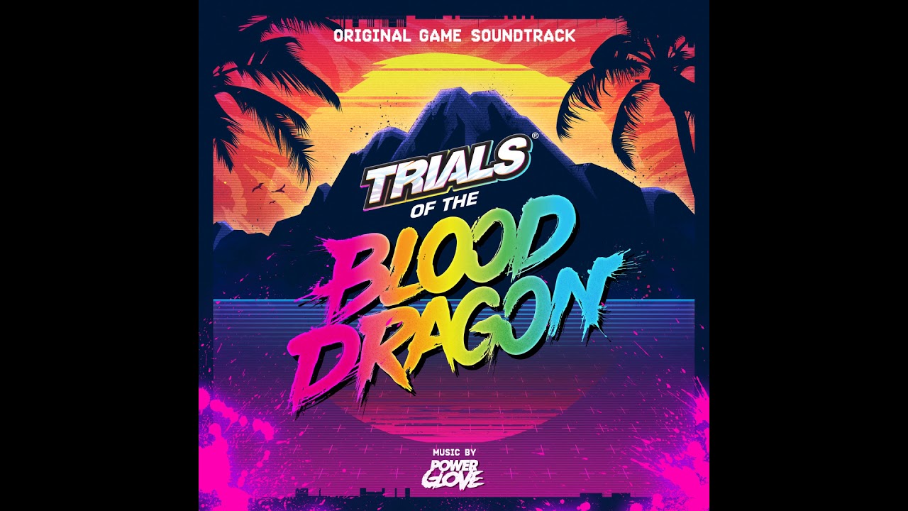 Trials of the Blood Dragon OST ⁄ Power Glove   Reckoning