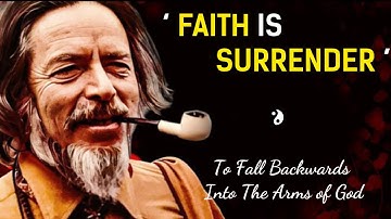 Alan Watts on Faith and Surrender to The Unknown