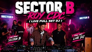 SECTOR B - ROY CDC (LIVE FULL SET DJ ) | MARAPTHON - THE LAST TALE