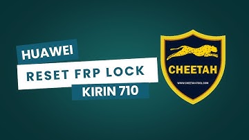 Reset FRP Lock Huawei | Reset FRP Lock on Huawei Devices with Kirin 710 CPU