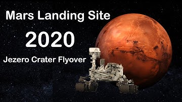 Mars 2020 Landing Site Jezero Crater Flyover