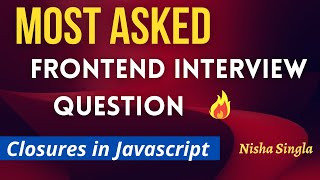 Frontend Interview Question | What are Closures?  | Closures| Javascript Interview