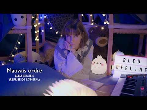 Bleu Berline - Mauvais ordre (Reprise de Lomepal)