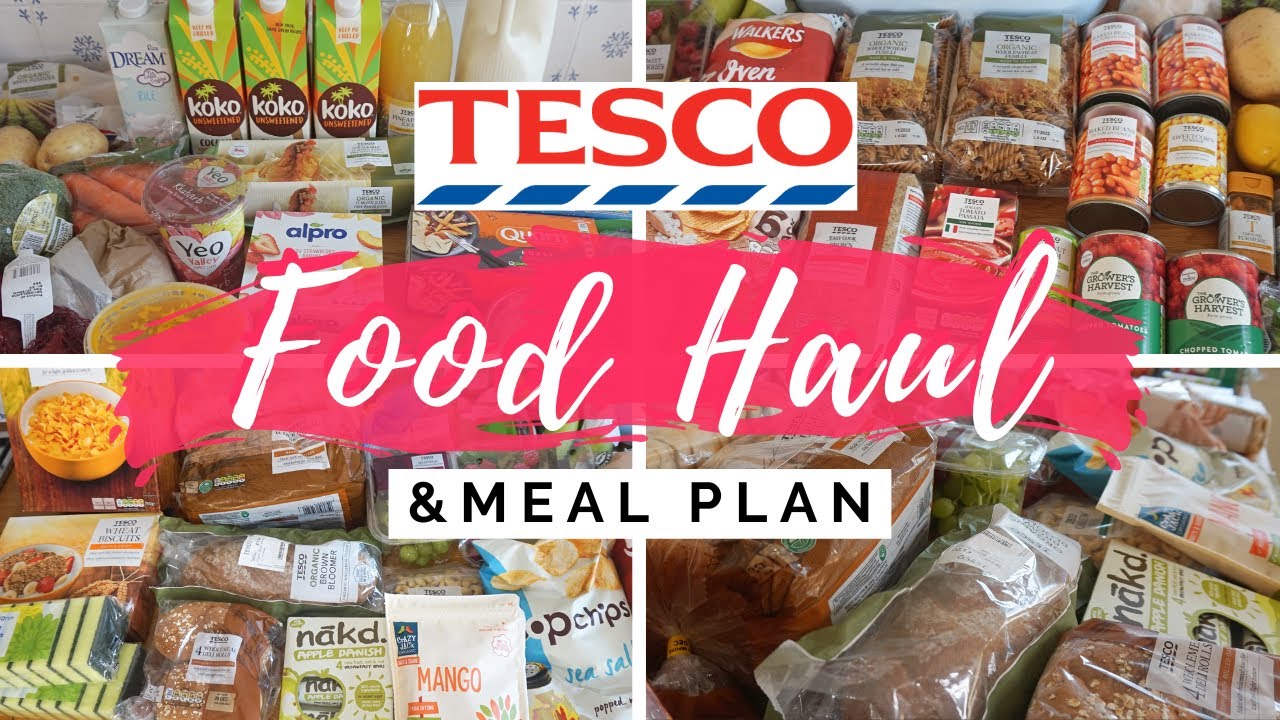 TESCO GROCERY HAUL TESCO WEEKLY FOOD SHOP HAUL 2021 & MEAL PLAN YouTube