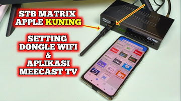 CARA SETTING DONGLE WIFI DAN CARA MENGGUNAKAN APLIKASI MEECAST TV DI SET TOP BOX MATRIX APPLE KUNING