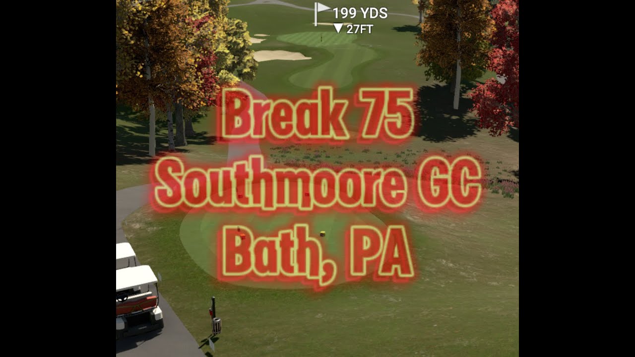 Break 75  |  Southmoore GC  |  Bath, PA  |  The Golf Club 2019  |  Bushnell Launch Pro