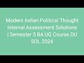 Modern Indian Political Thought Internal Assessment Solutions | Semester 5 BA UG Course DU SOL 2024