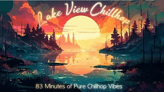 Lake View Chillhop - 83 Minutes of Pure Chill Hop Vibes