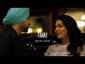 taare - diljit dosanjh // sardaarji ( slowed + reverb)