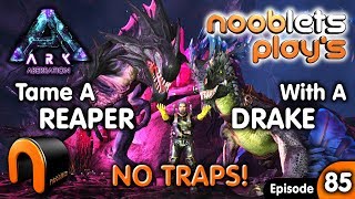 Ark HOW TO TAME A REAPER With DRAKE (NO TRAP/SOLO) Ep85