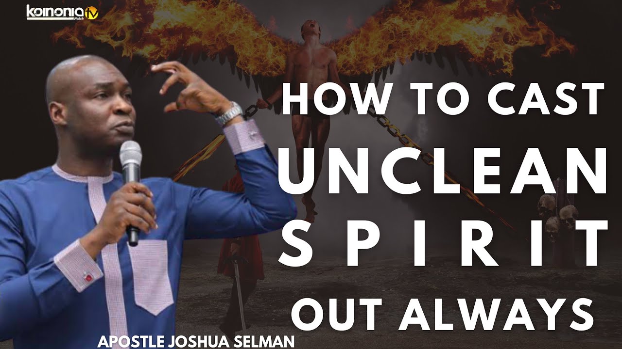 (MUST WATCH) HOW TO CAST OUT UNCLEAN/EVIL SPIRIT ANYTIME YOU SEE THEM - Apostle Joshua Selman