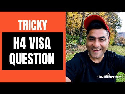 Tricky H4 Visa Question - how would you answer this?