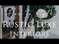 HOW TO decorate RUSTIC LUXE Style Interiors | Our Top 10 Insider Design Tips