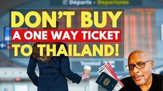 don't buy a one way ticket to thailand! 2024