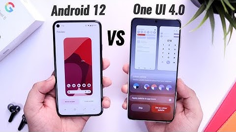 Samsung One UI 4.0 vs Google Android 12 - Which is Best UI?