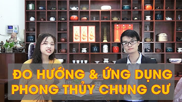 Cách Đo Hướng & Ứng Dụng Phong Thủy Cho CĂN HỘ CHUNG CƯ | Lựa Chọn Hướng Căn Hộ Hợp Tuổi