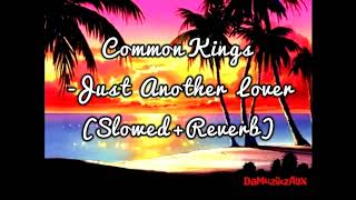 Common Kings - Just Another Lover [SLOWED + REVERB]