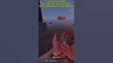 GETTING A FREE KIT WITHIN 30 SECONDS OF SPAWNING IN RUST