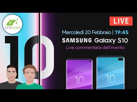SAMSUNG GALAXY S10: PRESENTAZIONE in DIRETTA commentata in italiano | TuttoAndroid