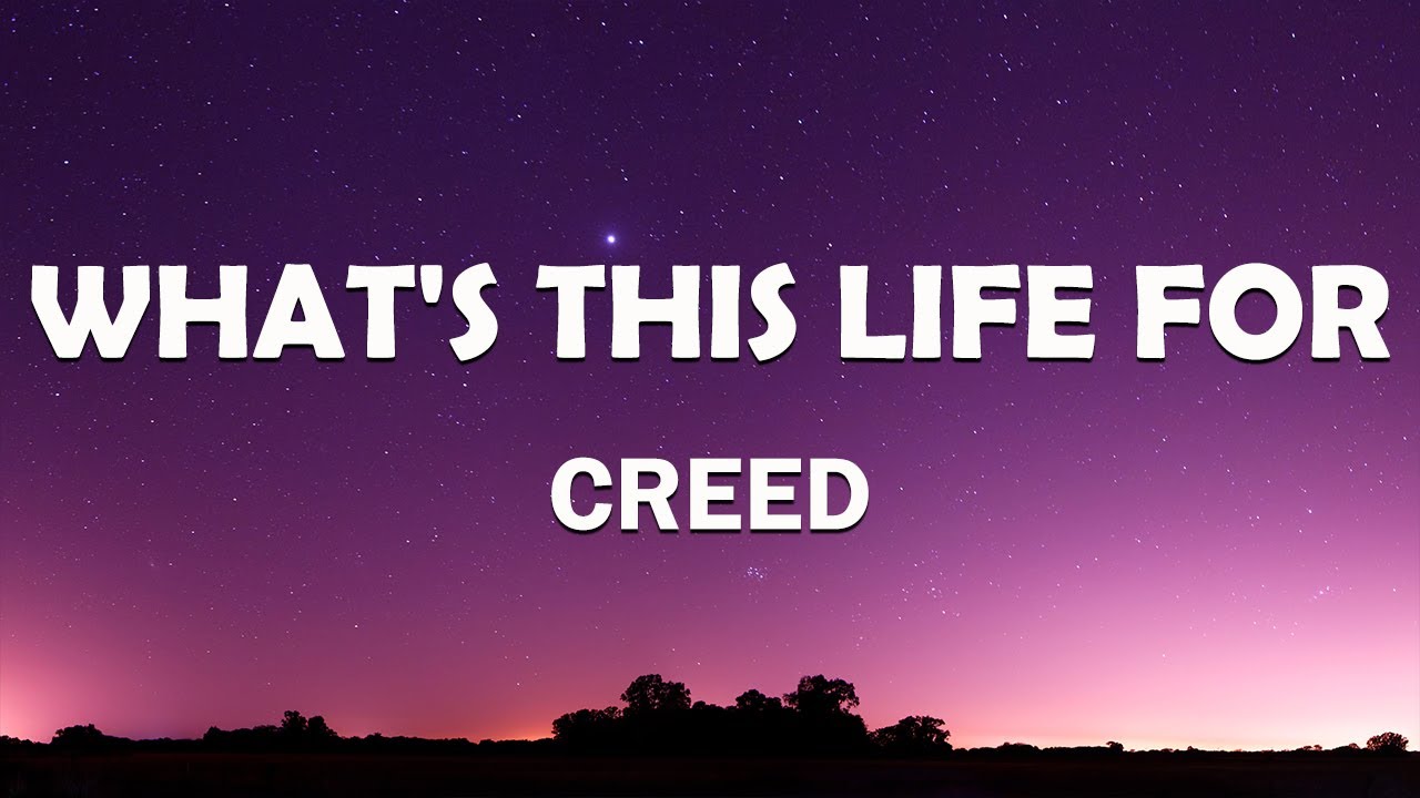 Creed - What's This Life For (Lyrics)