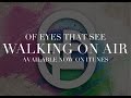 Of Eyes That See - Walking On Air