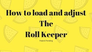 How to adjust your Roll Keeper