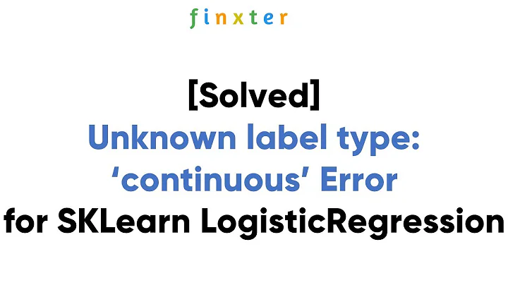 How to Avoid Errors like  “Unknown label type: ‘continuous'” in sklearn LogisticRegression