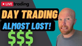 Live Day Trading- Almost lost $$$! Learning from mistakes...