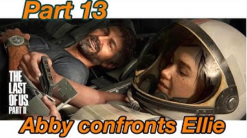 The Last of Us Part 2 Playthrough (Part 13) Abby Confronts Ellie