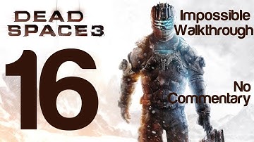 Dead Space 3 Gameplay Walkthrough Part 16 Chapter 11 Impossible Difficulty | WikiGameGuides