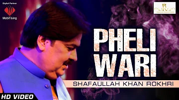 Pheli Wari - Shafaullah Khan Rokhri - Official Video