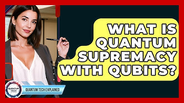 What Is Quantum Supremacy With Qubits? - Quantum Tech Explained