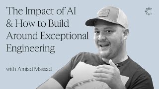 Replit CEO Amjad Masad on the Impact of AI and How to Build Around Exceptional Engineering