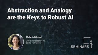 Abstraction and Analogy are the Keys to Robust AI - Melanie Mitchell