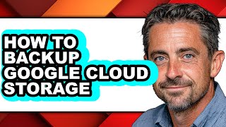 How to Backup Google Cloud Storage - Easy Guide