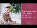 Nutrition  your gut health  functional medicine expert dr will cole  now