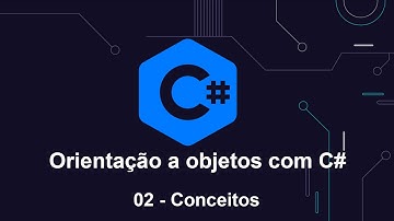 Orientação a objetos com C# - 02 Conceitos