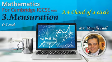 Cambridge IGCSE Mathematics O-Level Mensuration (Chord of a circle) Mr. Magdy Fadl