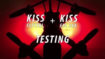 KISS FC & KISS ESC Testing