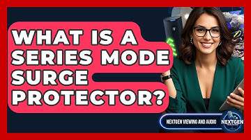 What Is A Series Mode Surge Protector? - NextGen Viewing and Audio